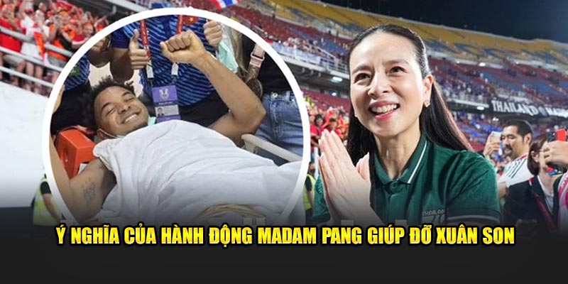 Ý nghĩa của hành động Madam Pang giúp đỡ Xuân Son